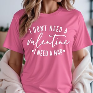 I Don&#39;t Need a Valentine I Need a Nap Tee, Gift for Nap Lovers, Novelty Tee, Sleepy Mood Tee, Lazy Day Tee, Funny Valentine&#39;s Day Unisex Tee