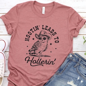 Funny Hootin&#39; Leads to Hollerin&#39; Shirt, Owl Lover Tee, Unisex Owl Tee, Short Sleeve Owl Tee, Casual Owl Top, Trendy Owl Tee, Graphic Owl Tee