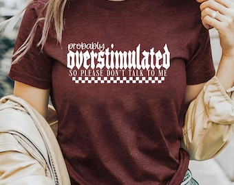 Overstimulated Introvert T-Shirt: Sarcastic Humor Graphic Tee