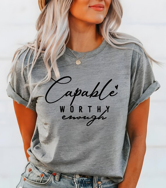 Capable Worthy Enough T-shirt: Inspirational Women's Tee - Etsy