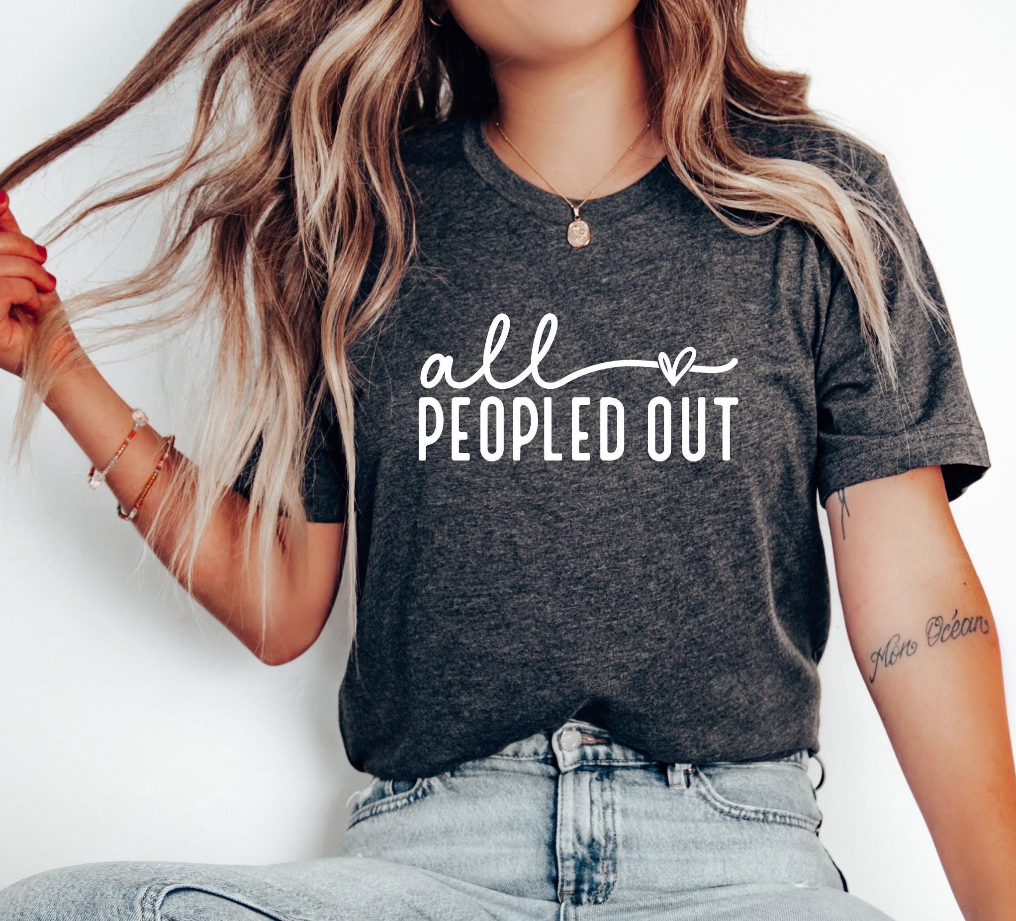 All Peopled Out Shirt, Graphic Sassy Tee, Introvert Tee, Funny Shirt, Funny Introvert Tee, Sarcastic Tee, Antisocial Tee, Sassy Tee for Her