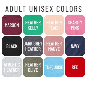 May include: A chart showing 12 different unisex t-shirt colors. The colors are: maroon, heather kelly, heather peach, charity pink, black, dark grey heather, heather mauve, navy, athletic heather, heather olive, turquoise, and red.
