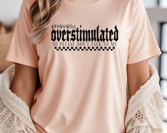Funny Introvert T-Shirt: Sarcastic Graphic Tee - Overstimulated Design