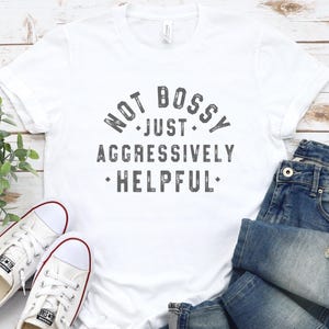 Nicht Bossy nur aggressiv hilfreiches Shirt, Bossy Mutter Shirt, Sarkasmus T-Shirt, trendiges Mutter T-Shirt, Grafik Boss T-Shirt, sarkastische Mutter T-Shirt, lustige Mutter T-Shirt