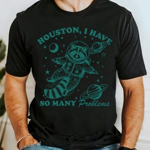 Houston I Have So Many Problems Shirt, Raccoon In Space Shirt, Funny Galaxy Graphic Raccoon Tee, Vintage Style Raccoon Tee, Meme Raccoon Tee