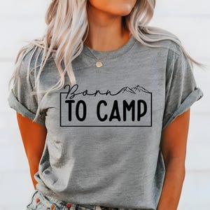 Born To Camp Shirt, Adventure Shirt, Camping Shirt, Travel Shirt, Outdoors Tee, Nature Tee, Camp Team Tee, Hiking Shirt, Trendy Camping Tee