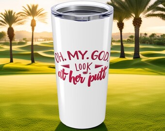 Oh mein Gott Look at Her Putt Golf Becher // 20 Unzen lustiger Edelstahl Reisebecher mit Deckel // Geschenk für Frauen Golfer // Golf Pun Cup für Sie