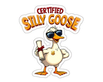 Certified Silly Goose Sticker – Funny Die Cut Vinyl Sticker for Laptop, Water Bottle, Journal, Gift for Friends, Meme Goose Decal