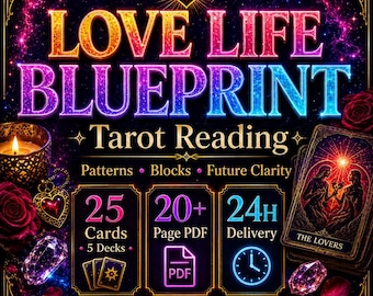 Love Life Blueprint Tarot Reading. 25 Cards, 5 Decks, 20+ Page PDF.  Patterns,  Blocks &  Future Clarity