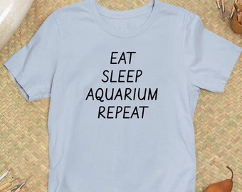 Eat Sleep Aquarium wiederholen, Fisch-Liebhaber, Aquarium-Fanatiker, Aquarium-Fan, Wassertier-T-Shirt
