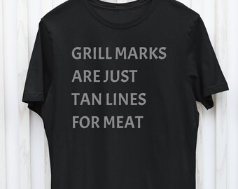 Las marcas de parrilla son solo líneas de bronceado para carne, asar a la parrilla, verano, divertido Camiseta gráfica
