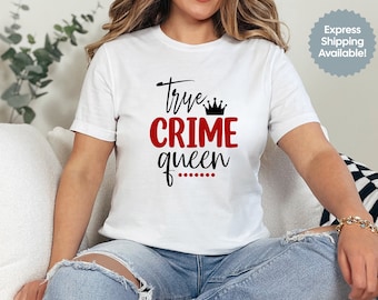 True Crime Queen, wahre Verbrechen Shirt, Geschenk für wahre Verbrechen Liebhaber, TV-Liebhaber, Krimi Tee, Krimi Süchtiger, Murder Shirt, Geheimnis Tee, Geschenk für sie