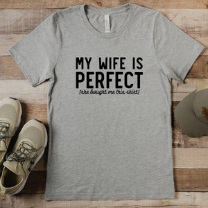 My Wife is Perfect Shirt, Husband Shirt, Husband Gift, Funny Men&#39;s Shirt, Perfect Wife Wife, Anniversary Shirt, Husband Birthday Shirt