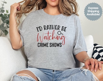 Prefiero estar viendo programas de crimen, camisa de crimen verdadero, regalo para el verdadero amante del crimen, programa de televisión, camisa divertida, camiseta de crimen, adicto al crimen, camiseta misteriosa