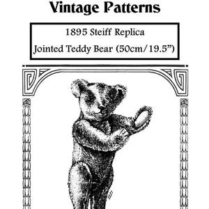May include: Black and white line drawing of a jointed teddy bear pattern. The pattern is for a 19.5 inch teddy bear and is a replica of a 1895 Steiff teddy bear. The pattern is titled "Petite Mode Vintage Patterns 1895 Steiff Replica Jointed Teddy Bear (50cm/19.5")"