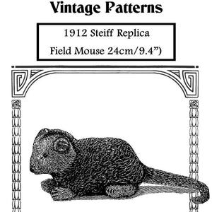 May include: Black and white line art illustration of a field mouse, a 1912 Steiff replica, measuring 9.4 inches. The image is from a vintage sewing pattern for a stuffed animal.
