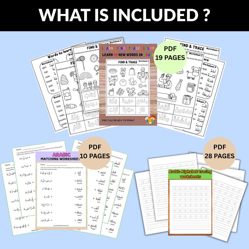 May include: A collection of printable worksheets for learning Arabic, featuring tracing exercises, matching activities, and vocabulary building. The worksheets include tracing the Arabic alphabet and learning new words. The image shows the text "WHAT IS INCLUDED?"