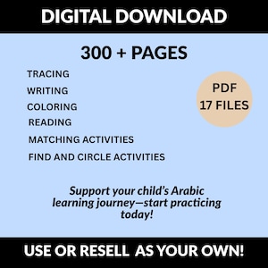 May include: Digital download graphic with the text "300+ PAGES" and "PDF 17 FILES". Includes activities for tracing, writing, coloring, reading, matching, and finding. The text "Support your child's Arabic learning journey" is also included.