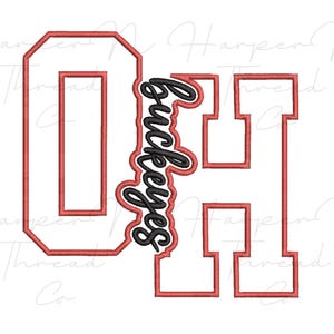 May include: An embroidery design featuring the large block letters O and H outlined in red thread with white centres. The word Buckeyes is written vertically in black cursive script between the two letters, also outlined in red thread.