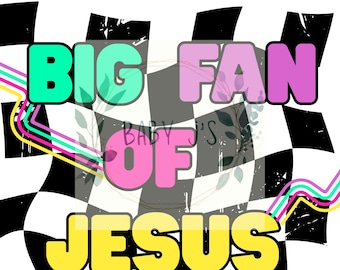 Big Fan of Jesus PNG | Christian T-Shirt Design (Digital Download)