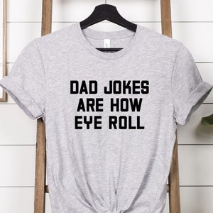 Funny Fathers Day Gift, Dad Jokes Are How Eye Roll, Funny Shirt For Dad, Father&#39;s Day, Funny Dad Shirt, Cute Dad Tee, Dad To Be Gift