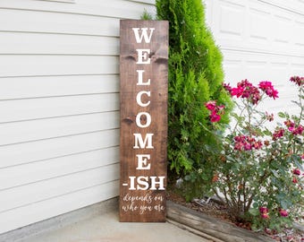 Welcome-ish Depends on Who You Are | Unwelcome Porch Sign | 4ft Porch Leaner | Go Away Porch Sign