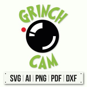 May include: A graphic design with the words "GRINCH CAM" in green, a black circle, and a red dot. Underneath, a white rectangle displays file format abbreviations: SVG, AI, PNG, PDF, and DXF.