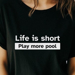 Life is Short Play Pool T-Shirt: Unisex Cotton Tee