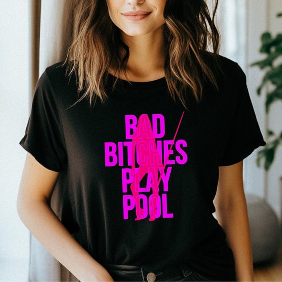 Bad Bitches Play Pool, Pool Player, Female Athlete, Snooker, Carom, 8 ball, 9 ball, 10 ball, Billiards, Gift for Pool Player