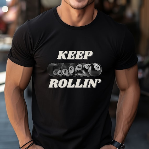 Keep Rollin' 8 Ball, Pool, Pool Player, Billiards, Pocket Billards, Snooker, Carom, 8 Ball, 9 Ball, 10 Ball