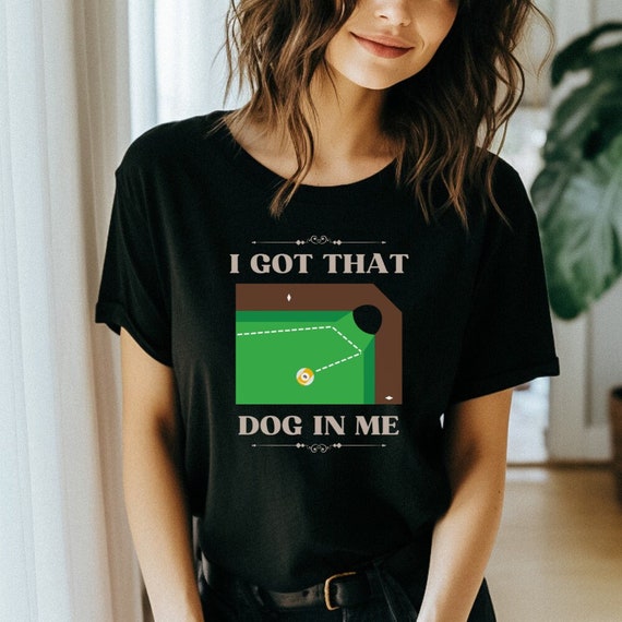 I Got That Dog in Me, Billiards, Pocket Billards, Snooker, Carom, 8 Ball, 9 Ball, 10 Ball, 14.1, Straight Pool.