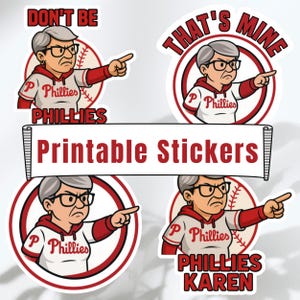 May include: Printable stickers featuring a cartoon of a woman wearing glasses and a Phillies baseball shirt, pointing. The stickers have text that says "Don't Be", "That's Mine", and "Phillies Karen". The stickers are white with red accents.