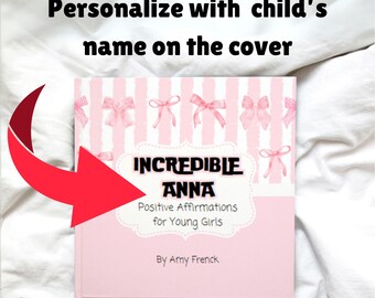 Personalized Book Affirmations for Young Girls Book Affirmations Book for Girls Incredible Me Book Customizable Affirmations Book for Girls