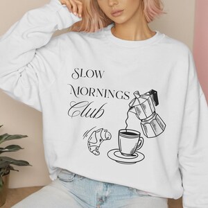Slow Mornings Club Sweatshirt | Unisex Lazy Morning Coffee Crewneck Pullover for Coffee Lovers & Cozy Vibes
