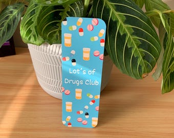 Chronic Illness, Invisible Illness Funny Bookmark- Lot's of Drugs Club