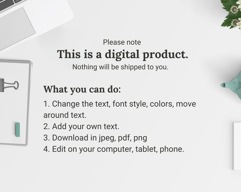 Op de afbeelding: Een witte achtergrond met een laptop, een klembord, een turquoise theepot en een notitieblok. De tekst "Let op: dit is een digitaal product. Er wordt niets naar u verzonden." wordt in zwarte tekst weergegeven. Onder de tekst staat een lijst met vier dingen die u met het digitale product kunt doen: 1. Wijzig de tekst, het lettertype, de kleuren, verplaats de tekst. 2. Voeg uw eigen tekst toe. 3. Download in jpeg, pdf, png. 4. Bewerk op uw computer, tablet, telefoon.