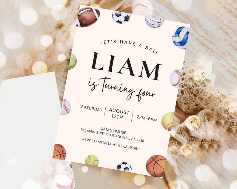 May include: A pink and white invitation with a watercolor illustration of various sports balls. The text reads "Let's Have a Ball Liam is Turning Four Saturday August 12th 2PM-5PM Liam's House 123, Main Street, Los Angeles, CA. 1235 RSVP to Melissa at 677.855.969"