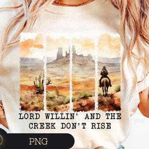 Lord Willin&#39; and The Creek Don&#39;t Rise Png, Western Png, Religious Shirt Png, Faith Png, Christian Country Png, Western Shirt Design, God Png
