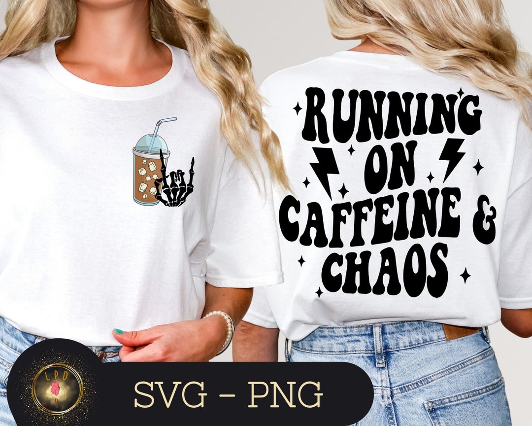 Running on Caffeine and Chaos SVG, PNG, Coffee Lover T-shirt Svg, Funny ...