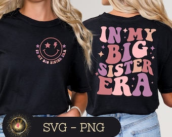 In My Big Sister Era SVG, Big Sister Era Svg, Big Sis Png, Big Sister Shirt PNG, Big Sister, Funny Toddler Bro, Trendy Kid Shirt Png