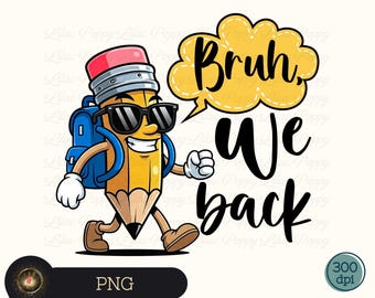 Bruh We Back to School PNG, Funny Teacher Png, Back to School Shirt Png, Teacher Back to School Png, Second Grade Png, First Day of School