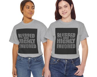 Blessed and Highly Favored T-Shirt | Inspirational Faith Typography Tee