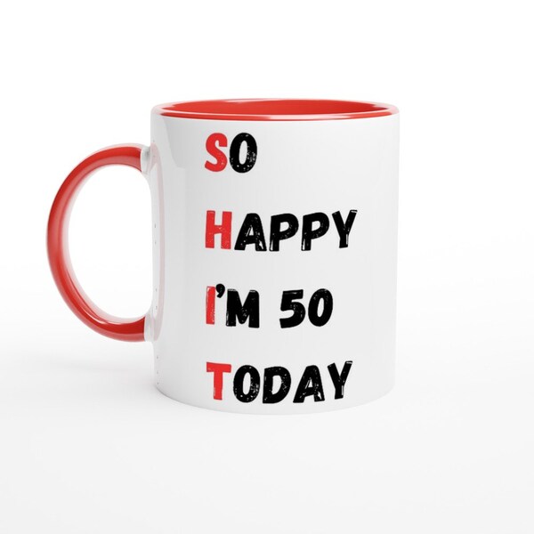 SO HAPPY I'M 50 TODAY! Funny birthday gift idea for 50th birthday Mug Novelty mug perfect present