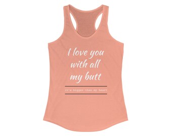 Women's I love you with all my butt Graphic Tank