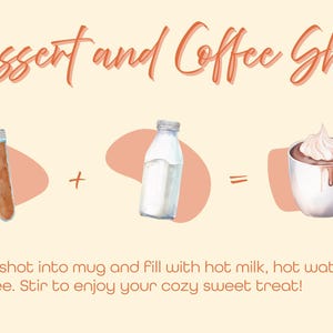 Może przedstawiać: Grafika z napisem Dessert and Coffee Shots, prob&oacute;wką z brązowym płynem, szklaną butelką mleka i kubkiem gorącej czekolady z bitą śmietaną. Tekst brzmi: Pour shot into mug and fill with hot milk, hot water or coffee. Stir to enjoy your cozy sweet treat!