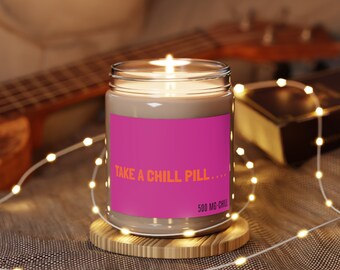 Take A Chill Pill. . . .Scented Candles, 9oz