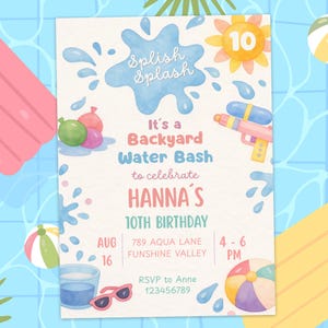 May include: A watercolor-style invitation for a backyard water bash. The design features a blue water splash, a water gun, and a beach ball. Text includes "Splish Splash", "Hanna's 10th Birthday", and event details.