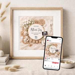 May include: A framed announcement with the text "This Year Mother's Day Has a Whole New Meaning May 2026." The frame includes a stuffed bunny, baby clothes, and a sonogram. A phone displays the announcement.