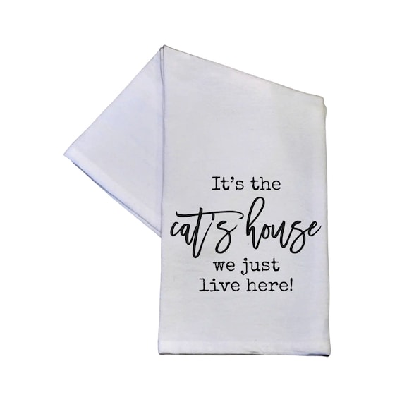 Funny Tea Cotton Kitchen Dish Towel Kitchen "It's the Cats house we ..." Great Gift