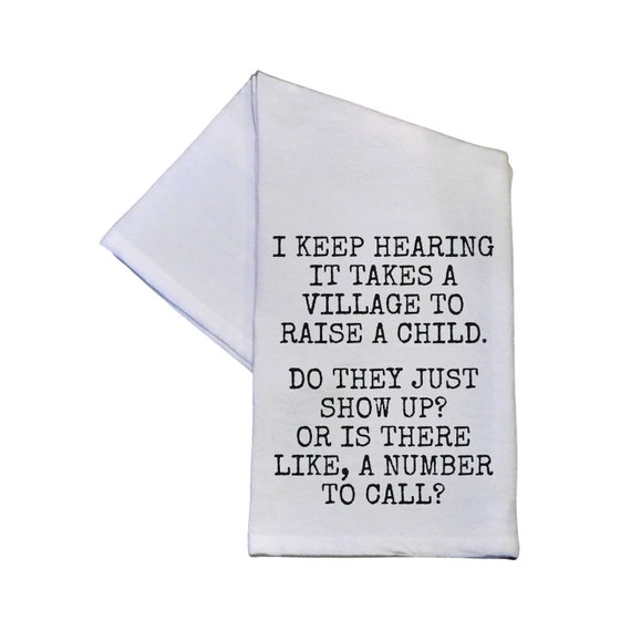 Funny Tea Cotton Kitchen Dish Towel Kitchen "I keep hearing it takes a Village ..." Great Gift